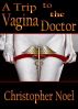 A Trip to the Vagina Doctor by Christopher Noel