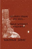 Cover for 'Excerpts From My Soul...Read Without Prejudice'