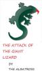 The Attack of the Giant Lizard by The Albatross