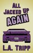 All Jacked Up Again by L.A. Tripp