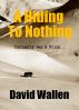 A Hiding To Nothing by David Wallen