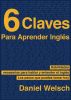 6 Claves Para Aprender InglÃ©s by Daniel Welsch