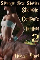 Cover for 'Strange Sex Stories: Shemale Centaurs in Heat 2 (Shemale Beastman Sex, Anal Sex, Oral Sex, Rimjobs, Threesome)'