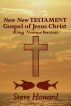 New New Testament Gospel of Jesus Christ by Steve Howard