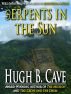 Serpents in the Sun by Hugh B. Cave