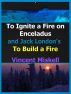 To Ignite a Fire on Enceladus and Jack London's To Build a Fire by Vincent Miskell