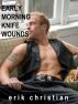 Early Morning Knife Wounds by Erik Christian