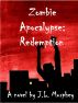 Zombie Apocalypse: Redemption by J.L. Murphey