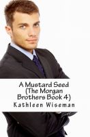 Cover for 'A Mustard Seed (The Morgan Brothers Book Four) (Christian Romance / Religious Fiction Romance)'