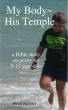 My Body~His Temple...a Bible study for 9-12 year olds by Heidi Kreider