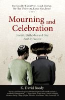 Cover for 'Mourning and Celebration: Jewish, Orthodox and Gay, Past and Present'
