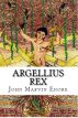 Argellius Rex: A Poetry Collection Dedicated to Unrequited Love by Mirvan Ereon