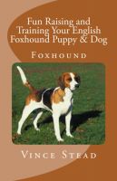 Cover for 'Fun Raising and Training Your English Foxhound Puppy & Dog'