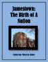 Jamestown: The Birth Of A Nation by Catherine  Jaime