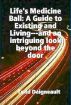 Life's Medicine Ball: A Guide to Existing and Living by Todd Daigneault