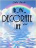 How To Decorate Your Life by Gaby Jacob