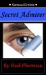 Sensual Erotica: Secret Admirer by Red  Phoenix