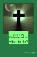 Cover for 'Christ In Me, Muslims Around Me: What to do?'