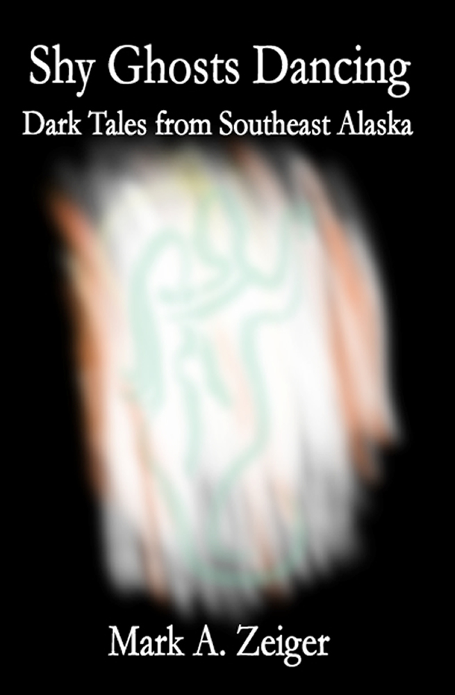 Cover: Shy Ghosts Dancing: Dark Tales from Southeast Alaska