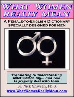 Cover for 'What Women Really Mean - The Female-to-English Dictionary'