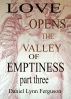 part three, Love Opens the Valley of Emptiness by Daniel Ferguson