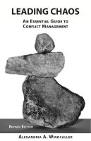 Cover for 'Leading Chaos: An Essential Guide to Conflict Management, Revised Edition'