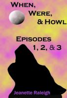 Cover for 'When, Were, & Howl  - Episodes 1, 2 & 3'