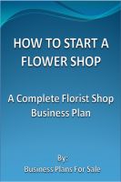 Cover for 'How To Start A Flower Shop: A Complete Florist Business Plan'