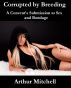 Corrupted by Breeding: A Convent's Submission to Sex and Bondage by Arthur Mitchell