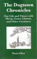 Cover for 'The Dogtown Chronicles: Our Life and Times with Sheep, Goats, Llamas, and Other Creatures'
