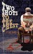 Two Shots to the Chest by Jared Prophet