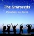 The Starseeds - Pleiadians on Earth - Understanding Your Off Planet Origins by The Abbotts