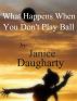 What Happens When You Don't Play Ball by Janice Daugharty