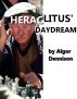 Heraclitus' Daydream by Algor X. Dennison