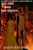 Cover for 'Valorie Van Helsing Adventures Number One: The Girl and the Golem'