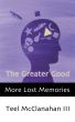 The Greater Good (a story from More Lost Memories) by Teel McClanahan