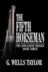 The Fifth Horseman - The Apocalypse Trilogy: Book Three by G. Wells Taylor