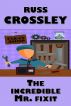 The Incredible Mr. Fix-It by Russ Crossley