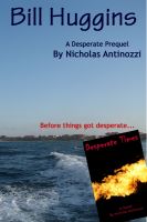 Cover for 'Bill Huggins - A Desperate prequel'