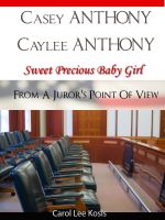 Cover for 'Casey Anthony Caylee Anthony Sweet Precious Baby Girl From A Juror's Point Of View'