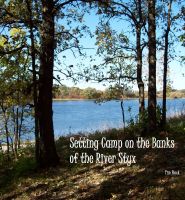 Cover for 'Setting Camp on the Banks of the River Styx'