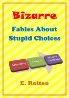 Cover for 'Bizarre Fables About Stupid Choices'