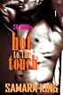 Hot to the Touch by Samara King