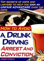 Cover for 'DUI &ndash; How To Avoid DUI Arrests And Never Face A DUI Charge'