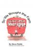 So We Bought the Farm by Steve Riddle