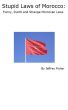Stupid Laws of Morocco: Funny, Dumb and Strange Moroccan Laws by Jeffrey Fisher