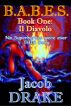 B.A.B.E.S. Book One: Il Diavolo by Jacob M. Drake