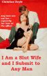 I Am a Slut Wife & I Submit to Any Man by Christine Doyle