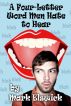 A Four-Letter Word Men Hate to Hear by Mark Elswick