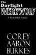 The Daylight Werewolf by Corey Aaron Burkes